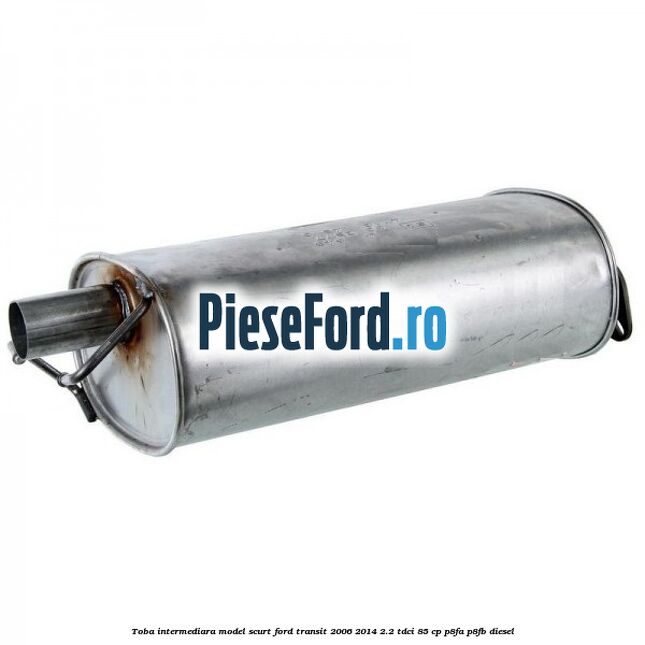 Toba intermediara model scurt Ford Transit 2006-2014 2.2 TDCi 85 cp P8FA, P8FB diesel