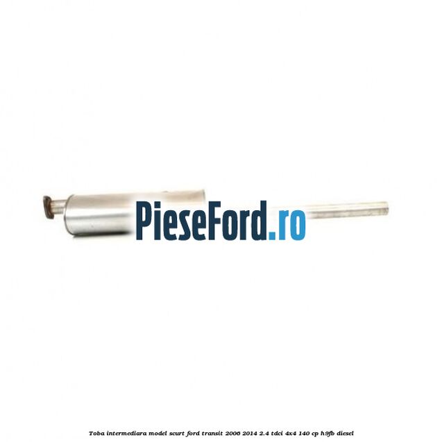 Toba intermediara model scurt Ford Transit 2006-2014 2.4 TDCi 4x4 140 cp H9FB diesel