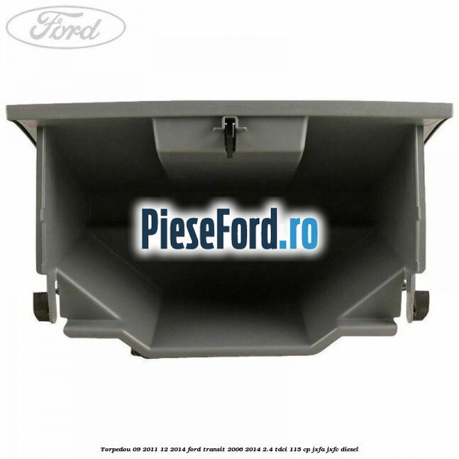 Torpedou 09/2011-12/2014 Ford Transit 2006-2014 2.4 TDCi 115 cp Torpedou 09/2011-12/2014 Ford Transit 2006-2014 2.4 TDCi 115 cp JXFA, JXFC diesel