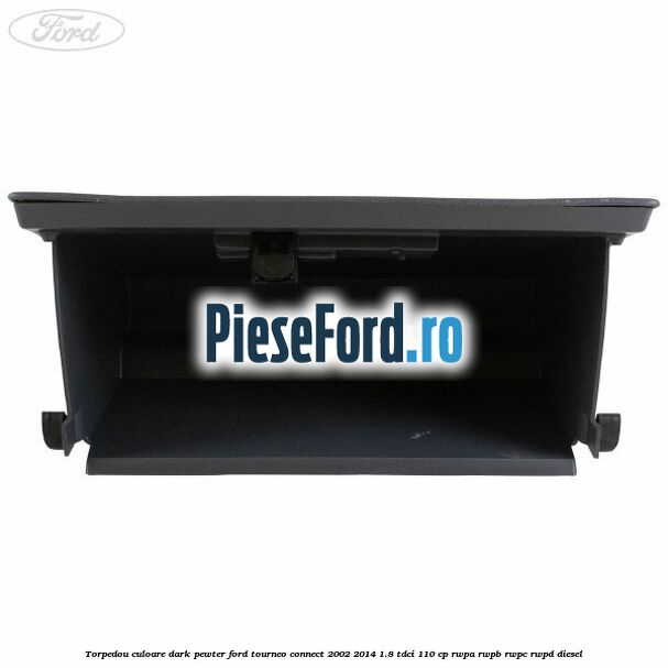 Torpedou culoare dark pewter Ford Tourneo Connect 2002-2014 1.8 TDCi 110 cp RWPA, RWPB, RWPC, RWPD diesel