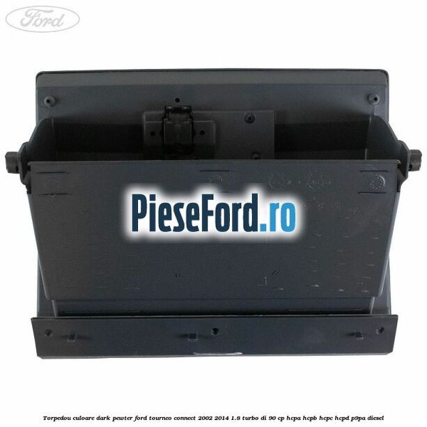 Torpedou culoare dark pewter Ford Tourneo Connect 2002-2014 1.8 Turbo Di 90 cp HCPA, HCPB, HCPC, HCPD, P9PA diesel