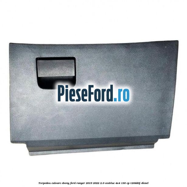 Torpedou culoare ebony Ford Ranger 2019-2022 2.0 EcoBlue 4x4 130 cp T20DD0J diesel