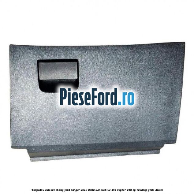 Torpedou culoare ebony Ford Ranger 2019-2022 2.0 EcoBlue 4x4 Raptor 213 cp T20DD0J, YN2X diesel