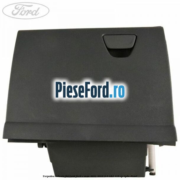 Torpedou culoare fairland Ford C-Max 2011-2015 2.0 TDCi 115 cp TYDA diesel
