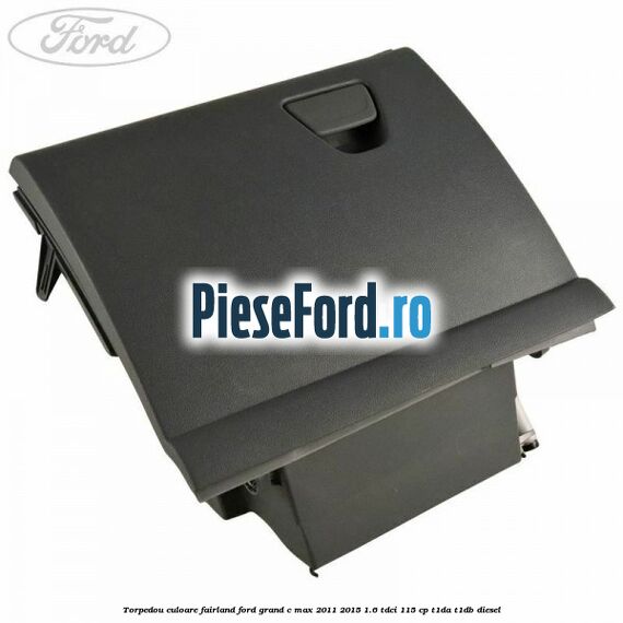 Torpedou culoare fairland Ford Grand C-Max 2011-2015 1.6 TDCi 115 cp T1DA, T1DB diesel
