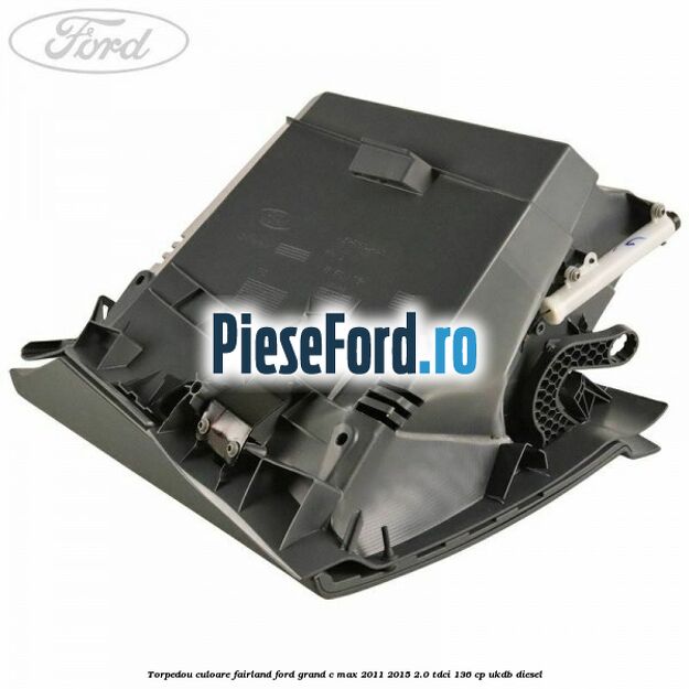 Torpedou culoare fairland Ford Grand C-Max 2011-2015 2.0 TDCi 136 cp UKDB diesel