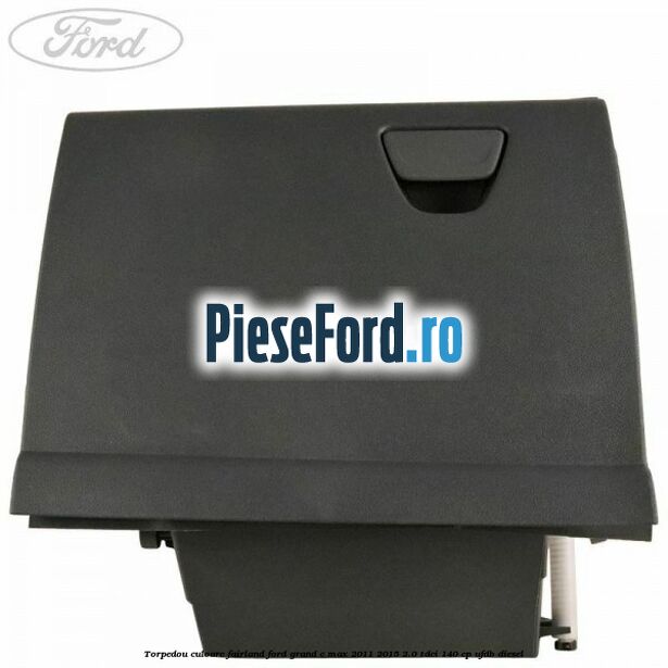 Torpedou culoare fairland Ford Grand C-Max 2011-2015 2.0 TDCi 140 cp Torpedou culoare fairland Ford Grand C-Max 2011-2015 2.0 TDCi 140 cp UFDB diesel