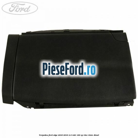 Torpedou Ford Edge 2016-2018 2.0 TDCi 180 cp T8CC, T8CM diesel