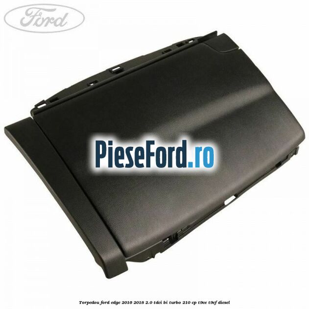 Torpedou Ford Edge 2016-2018 2.0 TDCi Bi-Turbo 210 cp T9CE, T9CF diesel