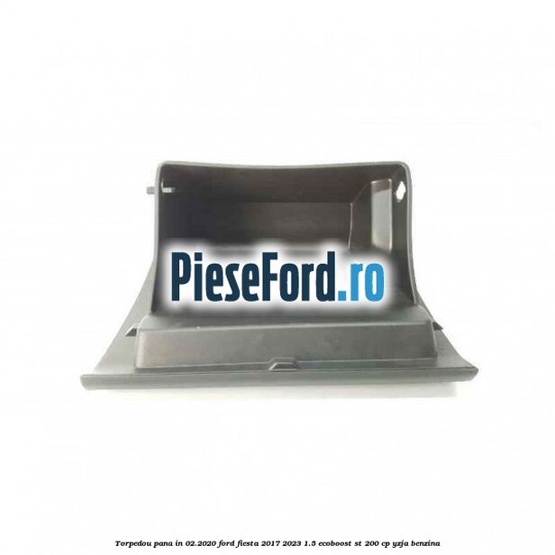 Torpedou pana in 02.2020 Ford Fiesta 2017-2023 1.5 EcoBoost ST 200 cp YZJA benzina