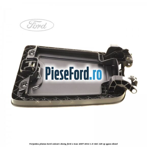 Torpedou plansa bord culoare ebony Ford S-Max 2007-2014 1.8 TDCi 125 cp Torpedou plansa bord culoare ebony Ford S-Max 2007-2014 1.8 TDCi 125 cp QYWA diesel