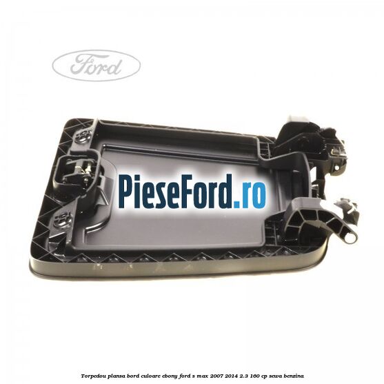 Torpedou plansa bord culoare ebony Ford S-Max 2007-2014 2.3 160 cp Torpedou plansa bord culoare ebony Ford S-Max 2007-2014 2.3 160 cp SEWA benzina