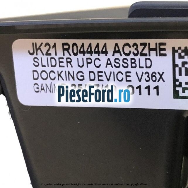 Torpedou slider panou bord Ford Transit 2019-2023 2.0 EcoBlue 150 cp P0FA diesel