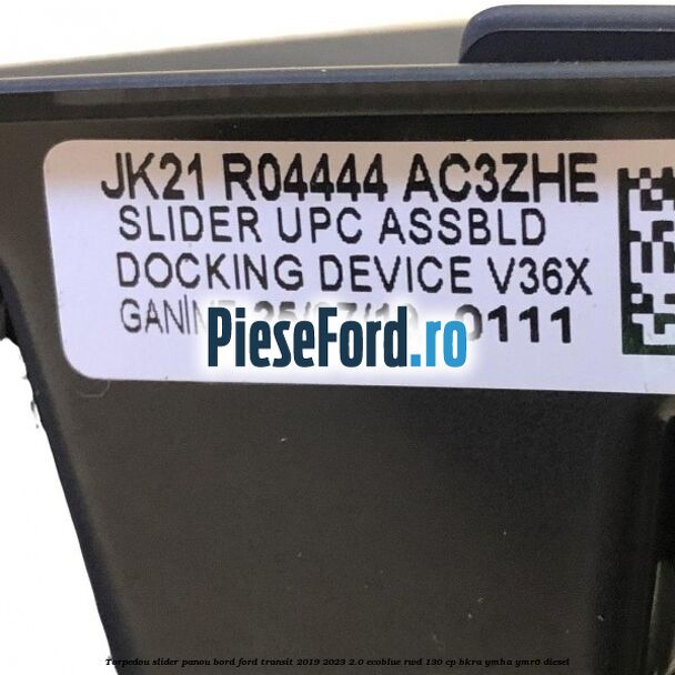 Torpedou slider panou bord Ford Transit 2019-2023 2.0 EcoBlue RWD 130 cp BKRA, YMHA, YMR6 diesel