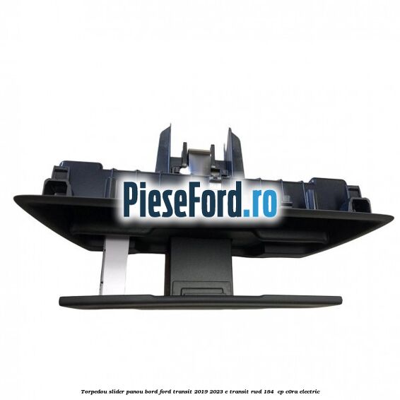 Torpedou slider panou bord Ford Transit 2019-2023 E-TRANSIT RWD 184  cp C0RA electric