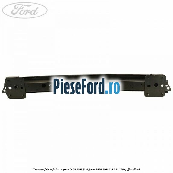Traversa fata inferioara pana in 09/2001 Ford Focus 1998-2004 1.8 TDCi 100 cp FFDA diesel