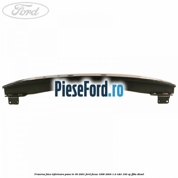 Traversa fata inferioara pana in 09/2001 Ford Focus 1998-2004 1.8 TDCi 100 cp FFDA diesel