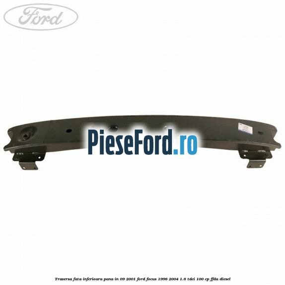 Traversa fata inferioara pana in 09/2001 Ford Focus 1998-2004 1.8 TDCi 100 cp FFDA diesel