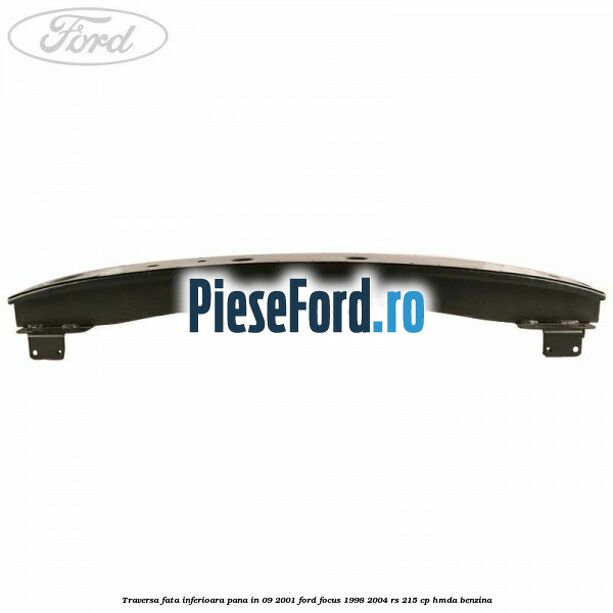 Traversa fata inferioara pana in 09/2001 Ford Focus 1998-2004 RS 215 cp HMDA benzina