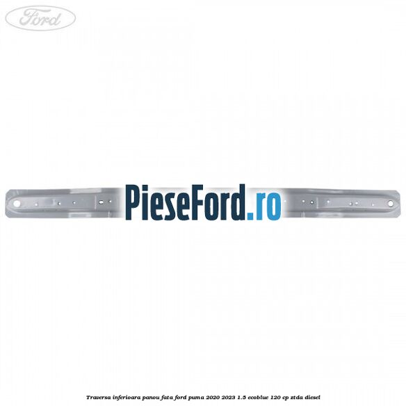 Traversa inferioara panou fata Ford Puma 2020-2023 1.5 EcoBlue 120 cp ZTDA diesel