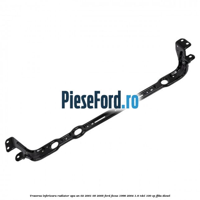 Traversa inferioara radiator apa an 02/2001-05/2005 Ford Focus 1998-2004 1.8 TDCi 100 cp Traversa inferioara radiator apa an 02/2001-05/2005 Ford Focus 1998-2004 1.8 TDCi 100 cp FFDA diesel