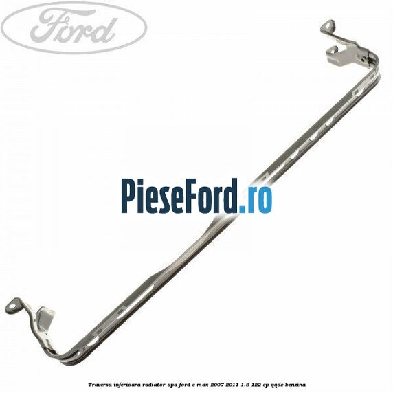 Traversa inferioara radiator apa Ford C-Max 2007-2011 1.8 122 cp Traversa inferioara radiator apa Ford C-Max 2007-2011 1.8 122 cp QQDC benzina