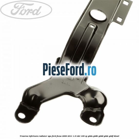 Traversa inferioara radiator apa Ford Focus 2008-2011 1.6 TDCi 109 cp Traversa inferioara radiator apa Ford Focus 2008-2011 1.6 TDCi 109 cp G8DA, G8DB, G8DD, G8DE, G8DF diesel