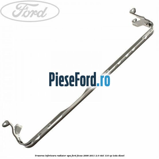 Traversa inferioara radiator apa Ford Focus 2008-2011 2.0 TDCi 110 cp Traversa inferioara radiator apa Ford Focus 2008-2011 2.0 TDCi 110 cp IXDA diesel