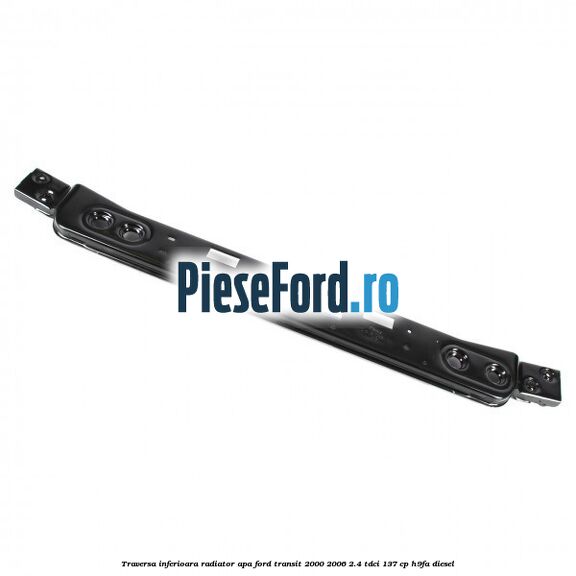 Traversa inferioara radiator apa Ford Transit 2000-2006 2.4 TDCi 137 cp H9FA diesel