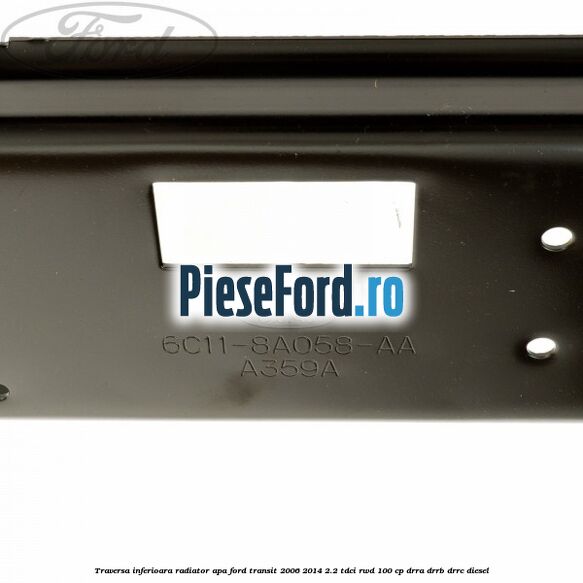 Traversa inferioara radiator apa Ford Transit 2006-2014 2.2 TDCi RWD 100 cp DRRA, DRRB, DRRC diesel