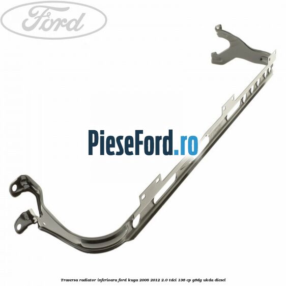 Traversa radiator inferioara Ford Kuga 2008-2012 2.0 TDCi 136 cp Traversa radiator inferioara Ford Kuga 2008-2012 2.0 TDCi 136 cp G6DG, UKDA diesel
