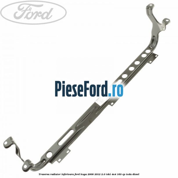 Traversa radiator inferioara Ford Kuga 2008-2012 2.0 TDCI 4x4 163 cp Traversa radiator inferioara Ford Kuga 2008-2012 2.0 TDCI 4x4 163 cp TXDA diesel