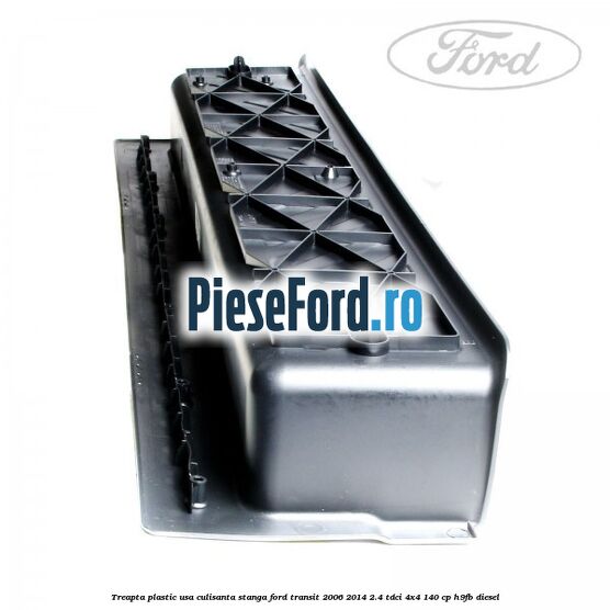 Treapta plastic usa culisanta stanga Ford Transit 2006-2014 2.4 TDCi 4x4 140 cp H9FB diesel