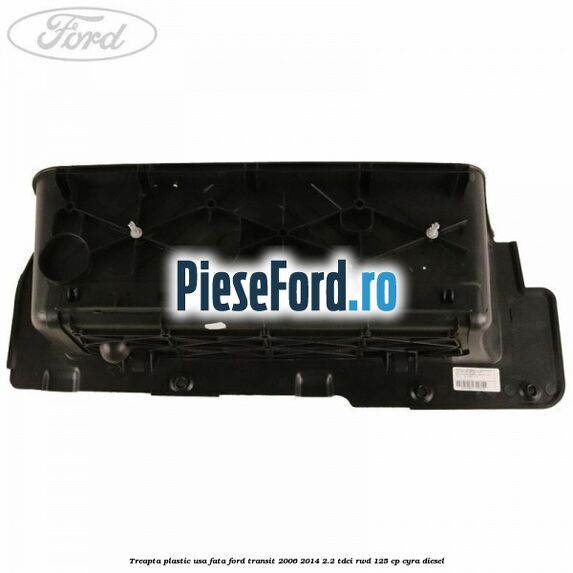 Treapta plastic usa fata Ford Transit 2006-2014 2.2 TDCi RWD 125 cp CYRA diesel