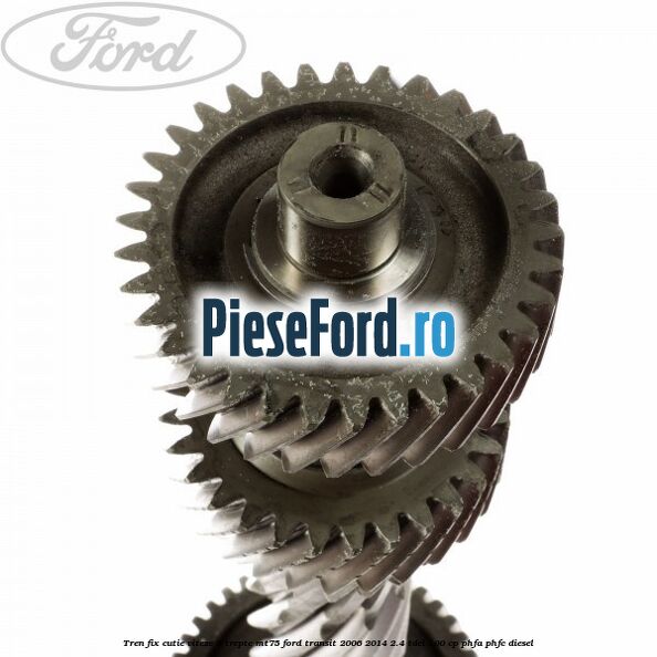 Tren fix cutie viteze 5 trepte MT75 Ford Transit 2006-2014 2.4 TDCi 100 cp PHFA, PHFC diesel