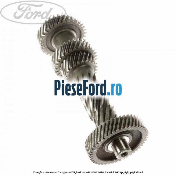 Tren fix cutie viteze 5 trepte MT75 Ford Transit 2006-2014 2.4 TDCi 100 cp PHFA, PHFC diesel