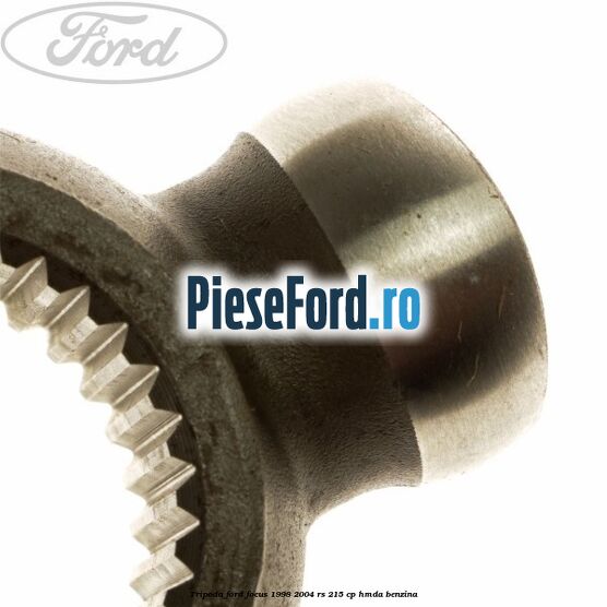 Tripoda Ford Focus 1998-2004 RS 215 cp HMDA benzina