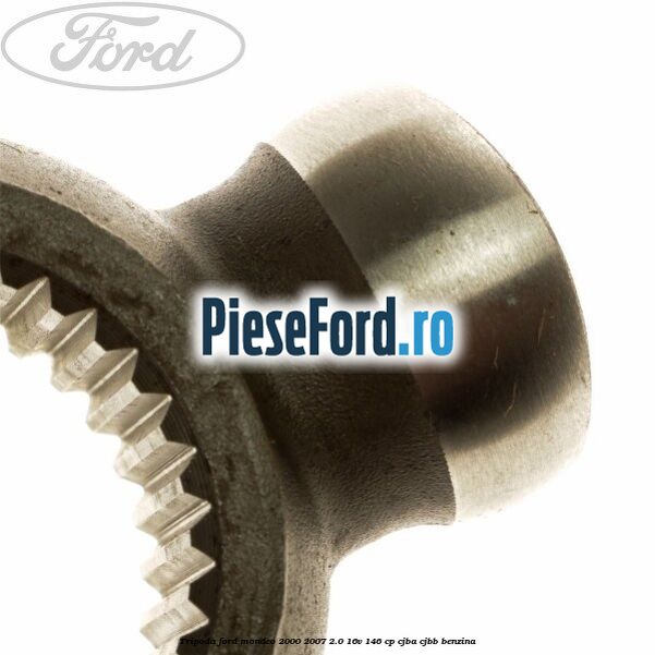 Tripoda Ford Mondeo 2000-2007 2.0 16V 146 cp CJBA, CJBB benzina