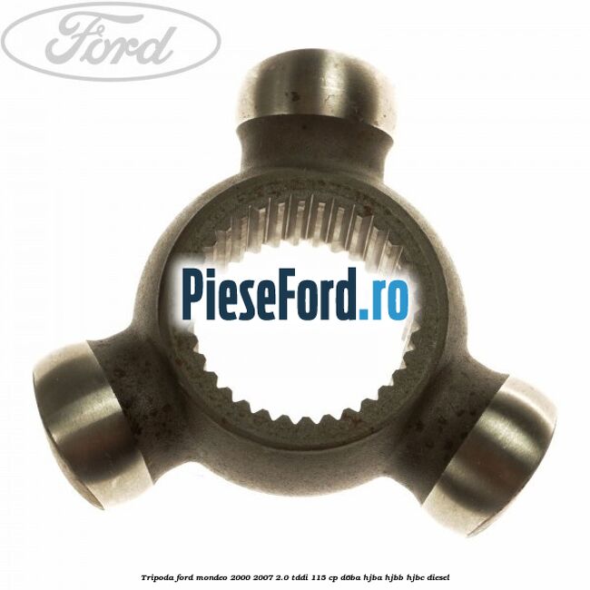 Tripoda Ford Mondeo 2000-2007 2.0 TDDI 115 cp D6BA, HJBA, HJBB, HJBC diesel