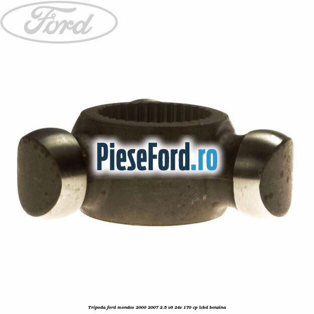 Tripoda Ford Mondeo 2000-2007 2.5 V6 24V 170 cp Tripoda Ford Mondeo 2000-2007 2.5 V6 24V 170 cp LCBD benzina