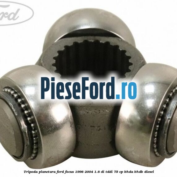 Tripoda planetara Ford Focus 1998-2004 1.8 DI/TDDi 75 cp BHDA, BHDB diesel