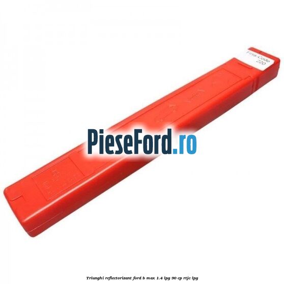 Triunghi reflectorizant Ford B-Max 1.4 LPG 90 cp RTJC LPG