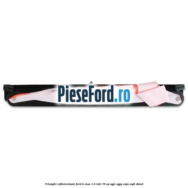 Triunghi reflectorizant Ford B-Max 1.5 TDCi 75 cp Triunghi reflectorizant Ford B-Max 1.5 TDCi 75 cp UGJC, UGJG, XUJA, XUJB diesel