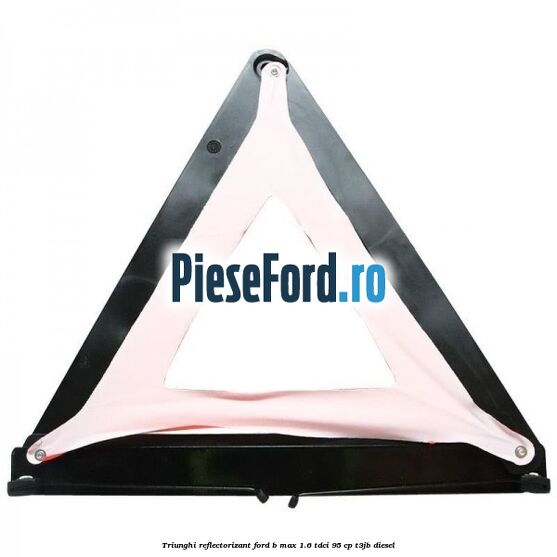Triunghi reflectorizant Ford B-Max 1.6 TDCi 95 cp T3JB diesel