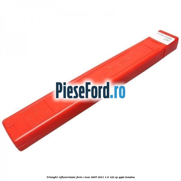Triunghi reflectorizant Ford C-Max 2007-2011 1.8 122 cp QQDC benzina