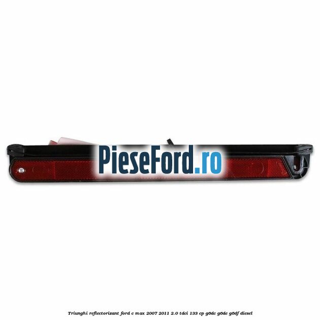 Triunghi reflectorizant Ford C-Max 2007-2011 2.0 TDCi 133 cp Triunghi reflectorizant Ford C-Max 2007-2011 2.0 TDCi 133 cp G6DC, G6DE, G6DF diesel