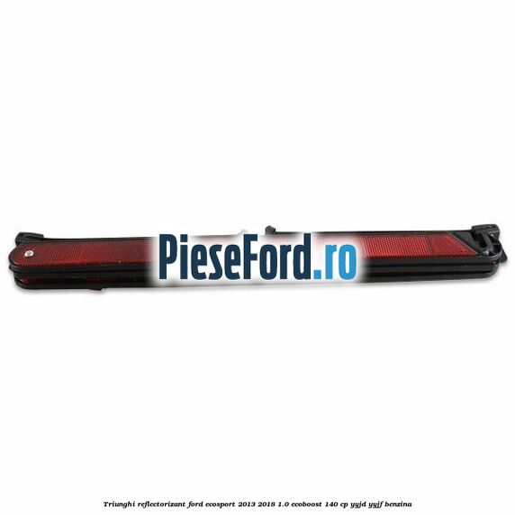 Triunghi reflectorizant Ford EcoSport 2013-2018 1.0 EcoBoost 140 cp YYJD, YYJF benzina