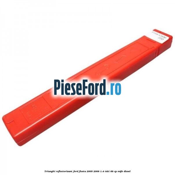 Triunghi reflectorizant Ford Fiesta 2005-2008 1.4 TDCi 68 cp Triunghi reflectorizant Ford Fiesta 2005-2008 1.4 TDCi 68 cp N4JB diesel