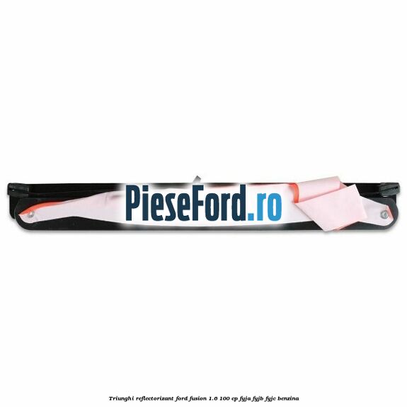 Triunghi reflectorizant Ford Fusion 1.6 100 cp FYJA, FYJB, FYJC benzina