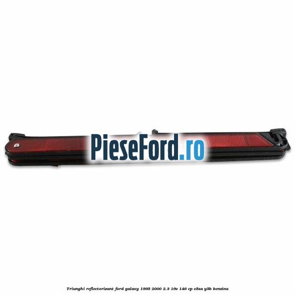 Triunghi reflectorizant Ford Galaxy 1995-2000 2.3 16V 146 cp E5SA, Y5B benzina